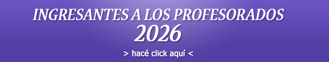 INGRESANTES A LOS PROFESORADOS 2026